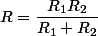 R=\dfrac{R_1R_2}{R_1+R_2}